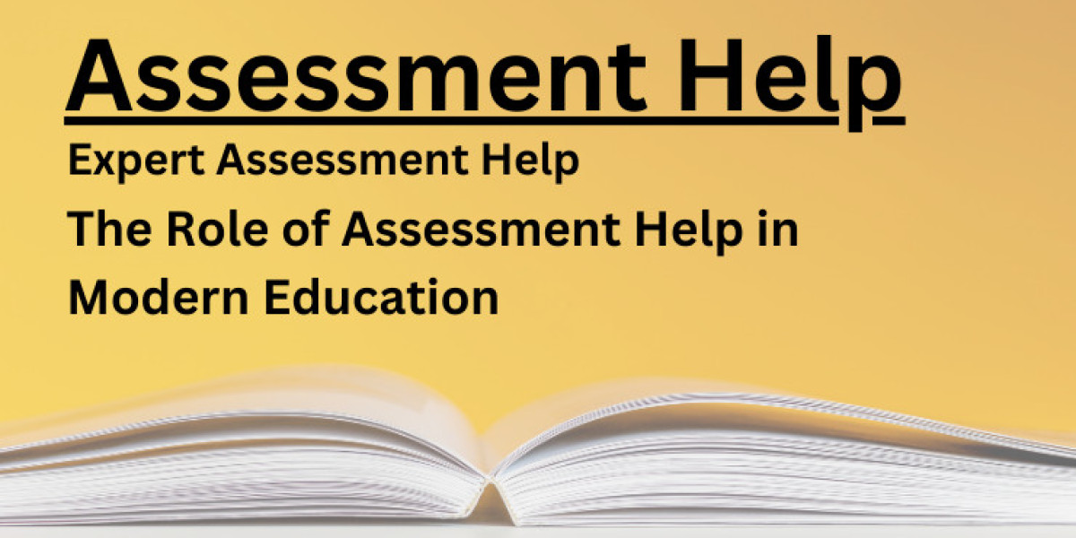 The Role of Assessment Help in Modern Education